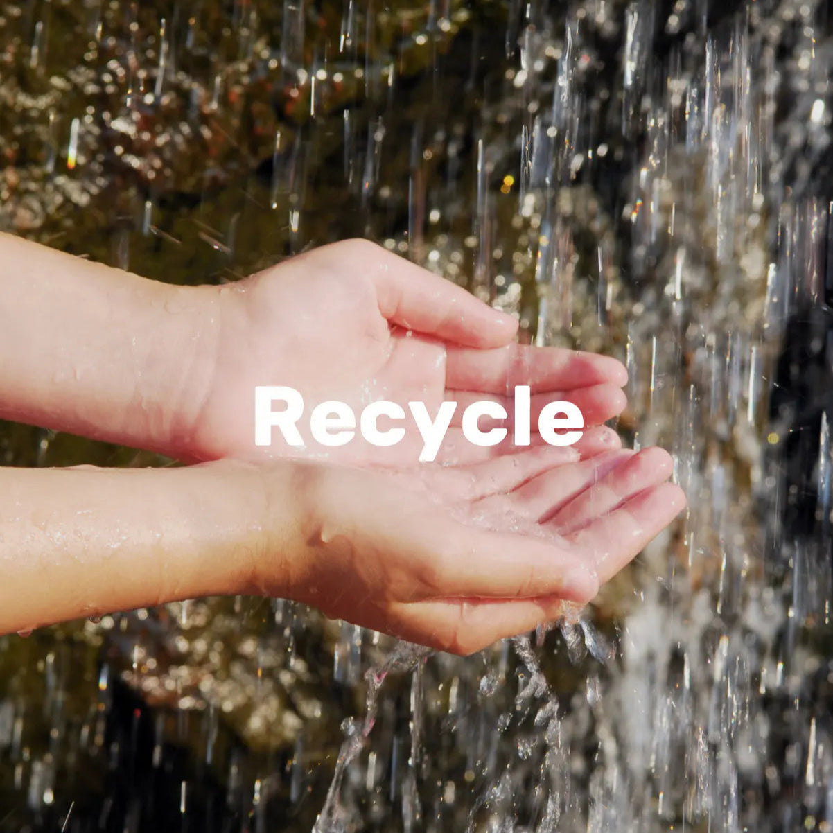 Hands cupping water with the word "Recycle" prominently displayed.